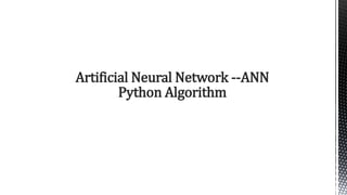 Artificial Neural Network --ANN
Python Algorithm
 