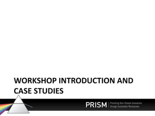 WORKSHOP INTRODUCTION AND
CASE STUDIES
 