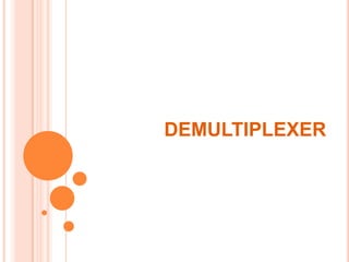 DEMULTIPLEXER
 