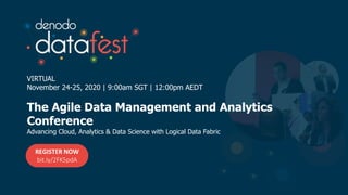 VIRTUAL
November 24-25, 2020 | 9:00am SGT | 12:00pm AEDT
The Agile Data Management and Analytics
Conference
Advancing Cloud, Analytics & Data Science with Logical Data Fabric
REGISTER NOW
bit.ly/2FK5pdA
 