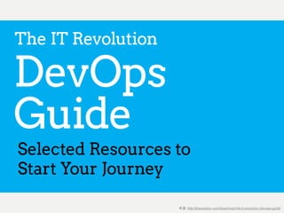 The IT Revolution DevOps Guide	

來源: http://puppetlabs.com/2015-devops-report來源: http://itrevolution.com/download-the-it-revolution-devops-guild/
 