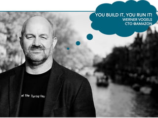 3939
YOU BUILD IT, YOU RUN IT!
WERNER VOGELS
CTO @AMAZON
 