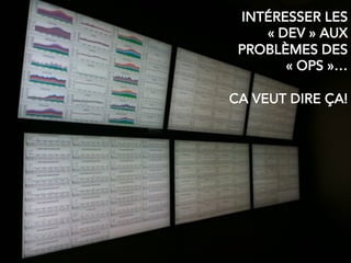 4242
#1. Culture de la
collaboration
INTÉRESSER LES
« DEV » AUX
PROBLÈMES DES
« OPS »…
CA VEUT DIRE ÇA!
 