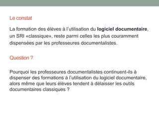 Les limites de la méthodologie
• La pédagogie documentaire calquée sur le modèle des
étapes de la recherche d’information :
- cible le respect de procédures à suivre
- fournit aux élèves conseils et des guides pour réaliser l’activité
- Echec de cette approche méthodologique en TPE
- Les interventions placées en début (formation aux outils) et en fin
de TPE (bibliographie) n’ont pas d’effet concret sur les pratiques
d’évaluation de l’information des élèves qui restent marginales
- Nécessité de repenser le cadre de la formation à
l’évaluation de l’information, d’accompagner les
démarches empiriques de collecte des élèves
 