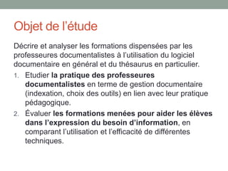 Professeure documentaliste dans l’Education nationale, notre
connaissance du terrain nous a permis de constater que :
Les élèves ont de moins en moins de difficultés à manipuler
le logiciel documentaire mais ont des difficultés
persistantes à trouver les mots-clés pour formuler des
requêtes pertinentes dans ce SRI.
Nos lectures ont permis d’étayer ce premier constat
Boubée Nicole et Tricot André. 2007. « La Formulation de Requête,
Une Pratique Ordinaire Des Élèves
Du Secondaire. » In 6ème Colloque International Du Chapitre
Français de l’ISKO–International Society for
Knowledge Management. Toulouse. Disponible sur :
http://andre.tricot.pagesperso-orange.fr/Boubee&Tricot_ISKO.pdf
 