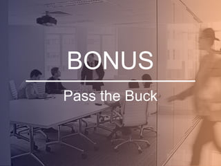 66@ErinSagin #DigitalAgencyDay
BONUS
Pass the Buck
 