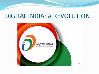 DIGITAL INDIA: A REVOLUTION
 