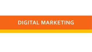 DIGITAL MARKETING
 