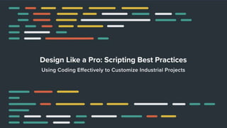 Design Like a Pro: Scripting Best Practices