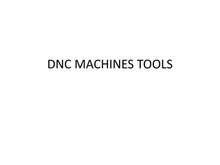 DNC MACHINES TOOLS
 