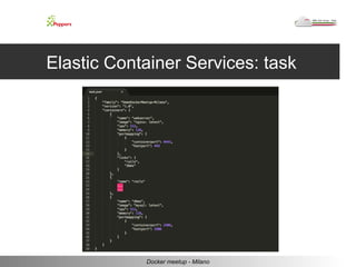 Elastic Container Services: task 
Docker meetup - Milano 
 