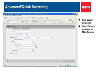 Advanced/Quick Searching New Saved Searches Quick Search available on Main Screen 