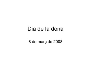 Dia de la dona 8 de març de 2008 