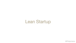 @PhilipLikens
Lean Startup
 