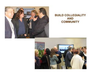 BUILD COLLEGIALITY
AND
COMMUNITY
 