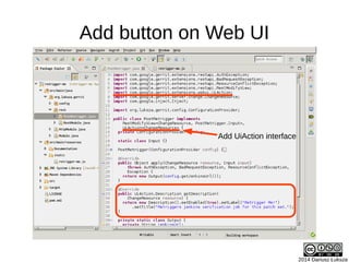 2014 Dariusz Łuksza
Add button on Web UI
Add UiAction interface
 