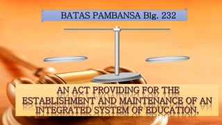 BATAS PAMBANSA Blg. 232
 