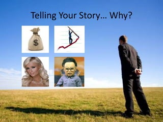 Telling Your Story… Why?