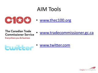 AIM Toolswww.thec100.orgwww.tradecommissioner.gc.cawww.twitter.com