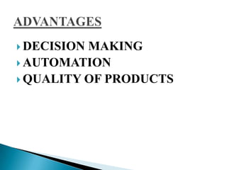  DECISION MAKING
 AUTOMATION
 QUALITY OF PRODUCTS
 