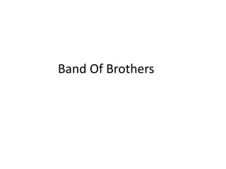 Band Of Brothers
 