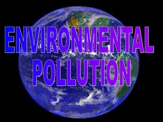 Environmental pollution