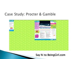 Case Study: Proctor & GambleContemporary MarketingSecret Sparkle body spray products launched Feb. 2005Not campaign focusedBlog SparkleBodySpray.com launched May 200512,000 visitors per week25 minutes per visitor per visitFour teenage authors under identities of Vanilla, Tropical, Peach, Rose (4 body spray names)Music, fashion, sports, dating, partiesInteractive activities e.g. building dream date (choice of males) that you can send to a friend