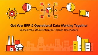 Get Your ERP & Operational Data Working Together