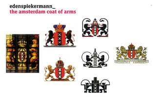 edenspiekermann_             26



the amsterdam coat of arms
 