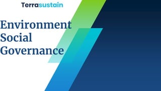 Environment
Social
Governance
 