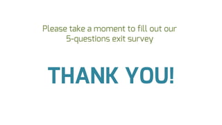 Please take a moment to fill out our
5-questions exit survey

THANK YOU!

 