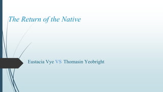 Eustacia Vye vs Thomasin Yeobright
The Return of the Native
 