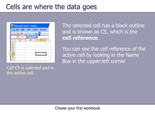 Create your first workbookColumns, rows, and cellsThe alphabetical headings on the columns and the numerical headings on the rows tell you where you are in a worksheet when you click a cell. The headings combine to form the cell address, also called the cell reference. There are 16,777,216 cells to work in on each worksheet. You could get lost without the cell reference to tell you where you are. Column and row headings