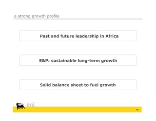 a strong growth profile




             Past and future leadership in Africa
              as a d u u e eade s p            ca




            E&P: sustainable long-term growth




             Solid balance sheet to fuel growth




                                                    58
 