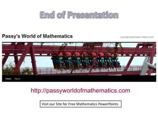 http://passyworldofmathematics.com
Visit our Site for Free Mathematics PowerPoints
 