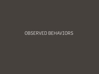 OBSERVED BEHAVIORS
 