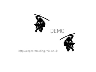 DEMO
http://copperdroid.isg.rhul.ac.uk
 