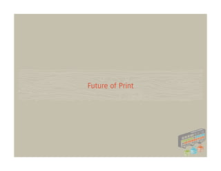 Future of Print
 