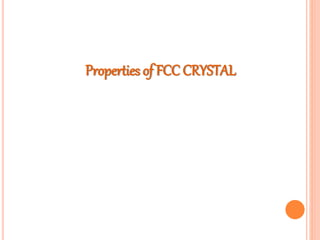Properties of FCC CRYSTAL
 