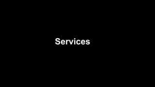 Services
 