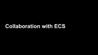 Collaboration with ECS
 