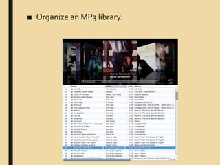 ■ Organize an MP3 library.
 