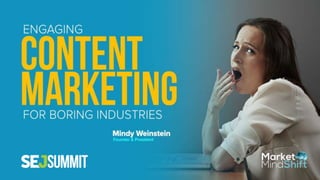 SEJ Summit 2017: Engaging Content Marketing For Boring Industries by Mindy Weinstein 