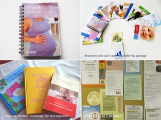 Brochures and baby card from maternity package
Books of a mother: knowledge, fun and inspiration Information wall in NEUVOLA
 