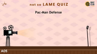 Pac-Man Defense
A05
 