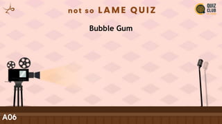 Bubble Gum
A06
 