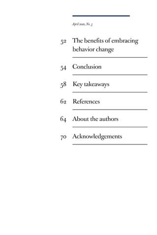 April   , No.




The beneﬁts of embracing
behavior change

Conclusion

Key takeaways

References

About the authors

Acknowledgements
 