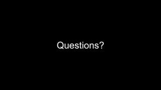 Questions?
 