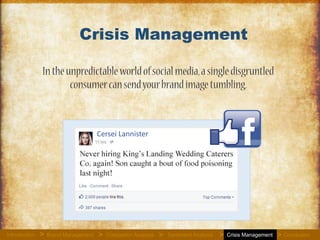 Crisis Management
In the unpredictable world of social media, a single
disgruntled consumer can send your brand image
tumbling.
Cersei Lannister
Introduction Brand Management Competitor Analysis Sentiment Analysis Crisis Management Conclusion> > > > >
 