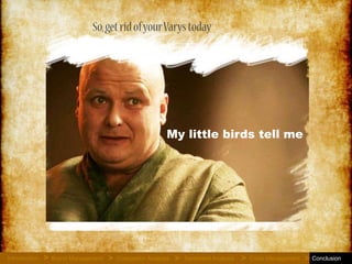 My little birds tell me
So, get rid of your Varys today
Introduction Brand Management Competitor Analysis Sentiment Analysis Crisis Management Conclusion> > > > >
 